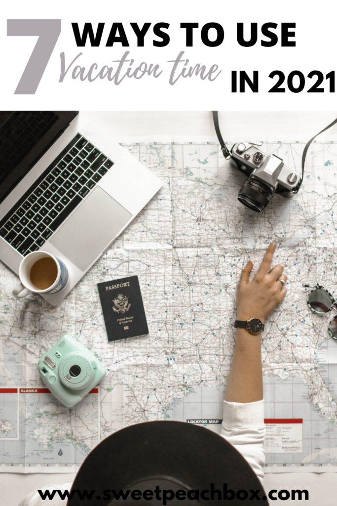 top 7 ways to use vacation time in 2021