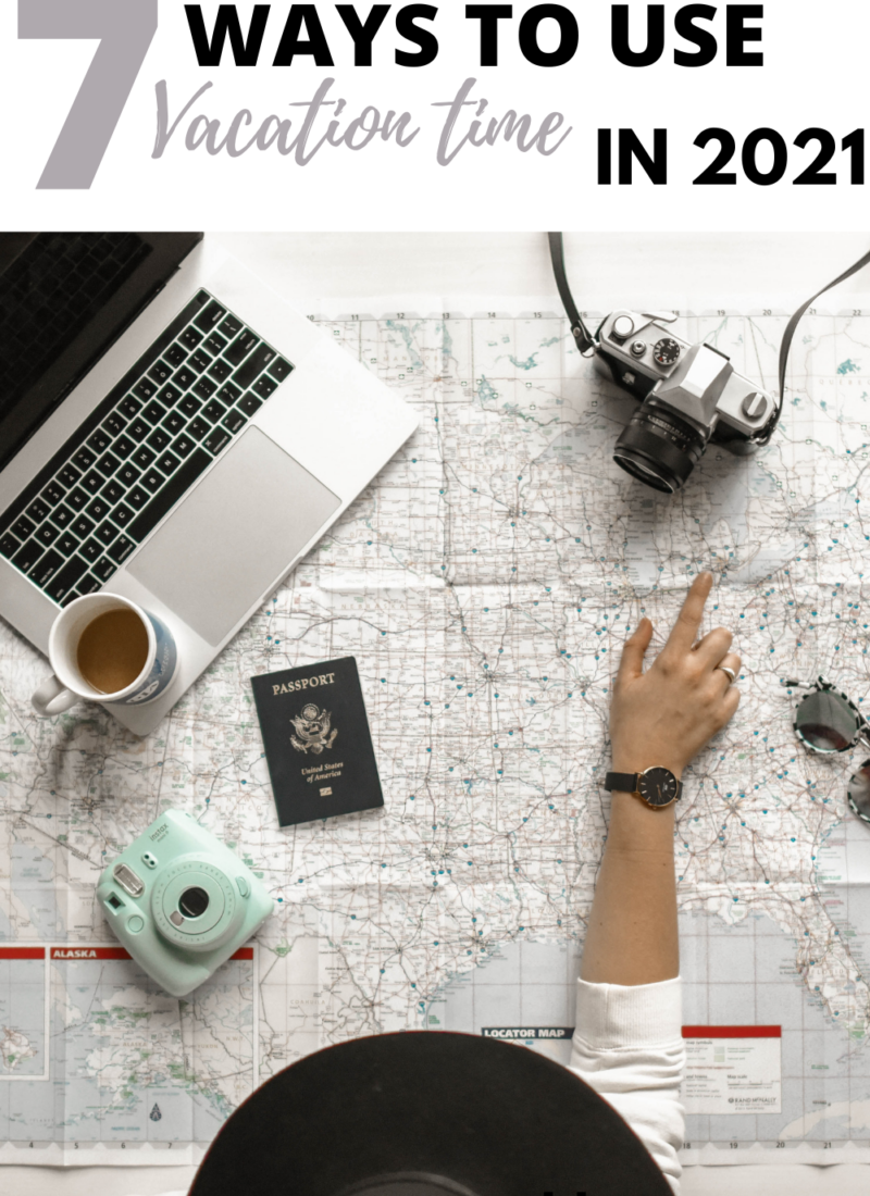 Top 7 ways to use vacation time in 2021